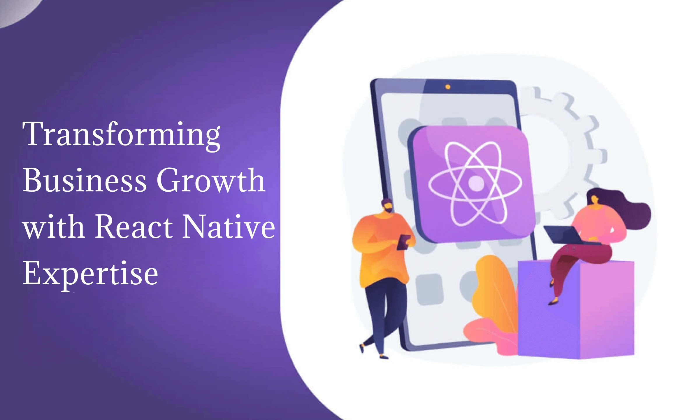 Transforming business growth with react native expertise banner